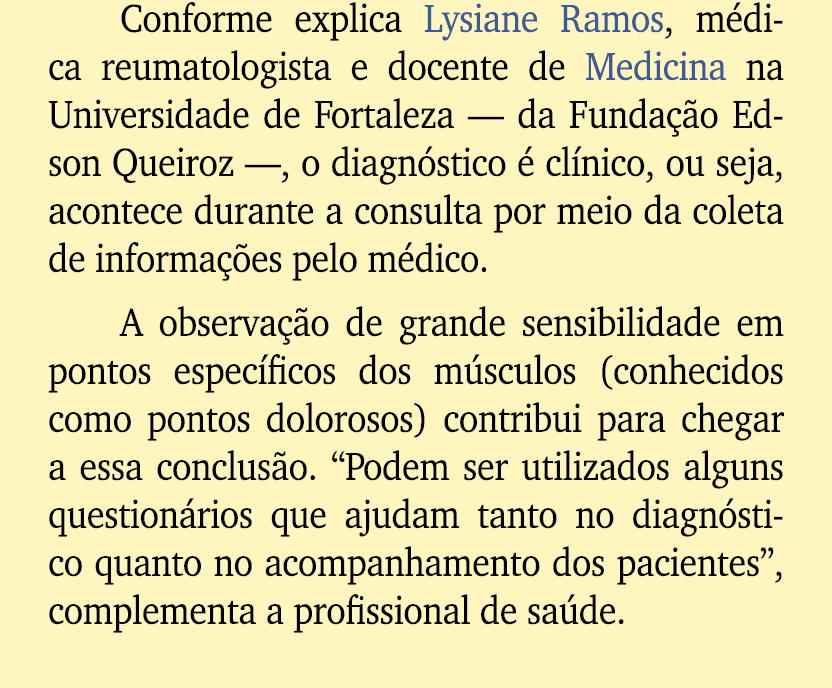 Conforme explica Lysiane Ramos, m dica reumatologista e docente de Medicina na Universidade de Fortaleza — da Funda ...