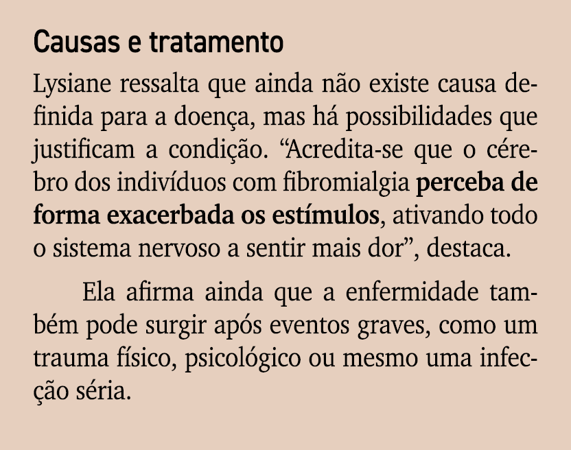 Causas e tratamento Lysiane ressalta que ainda n o existe causa definida para a doen a, mas h possibilidades que jus...