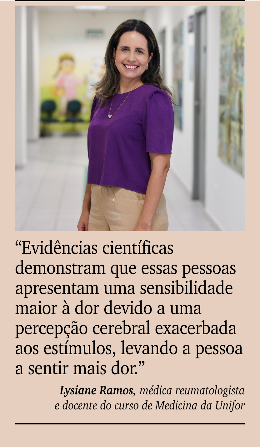 ￼ ￼ “Evid ncias cient ficas demonstram que essas pessoas apresentam uma sensibilidade maior  dor devido a uma percep...