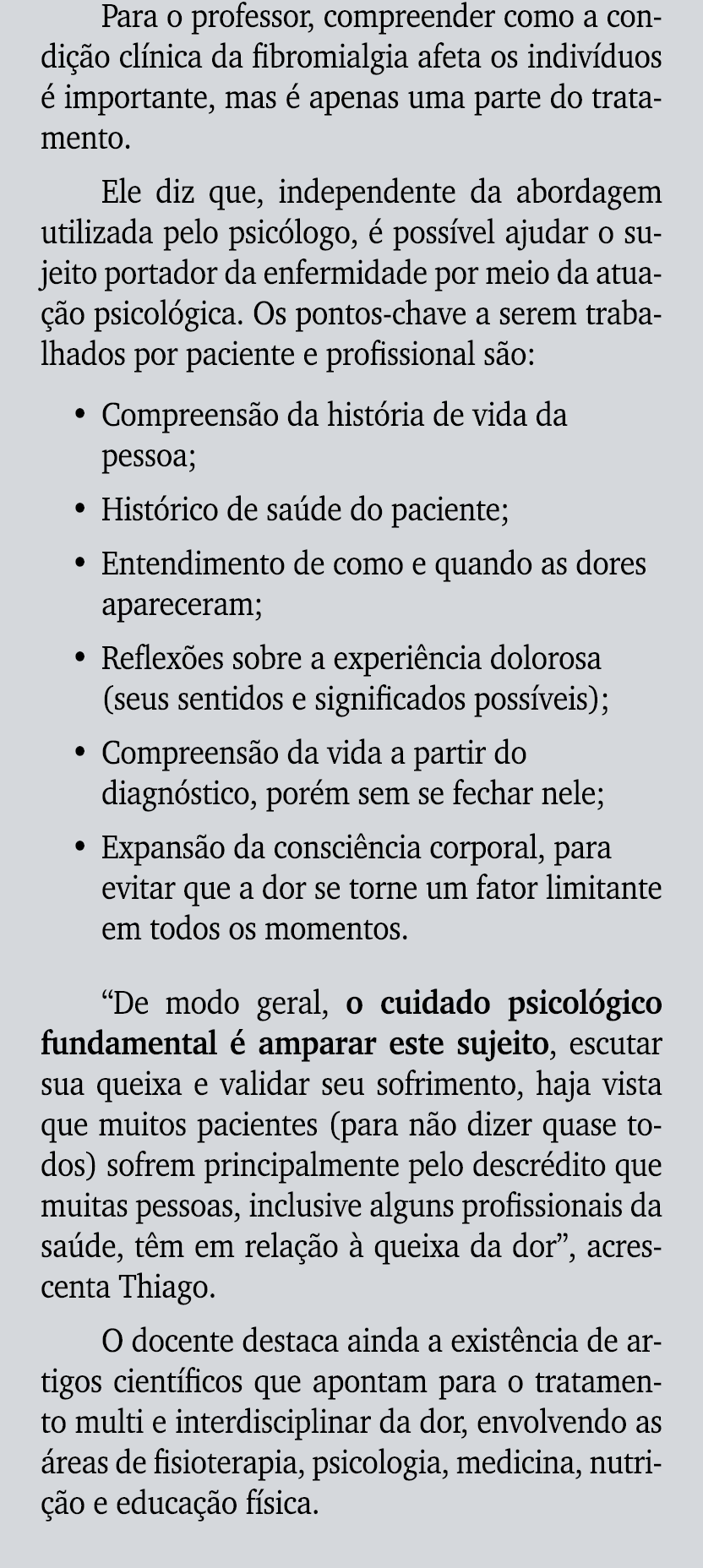 Para o professor, compreender como a condi o cl nica da fibromialgia afeta os indiv duos   importante, mas   apenas ...