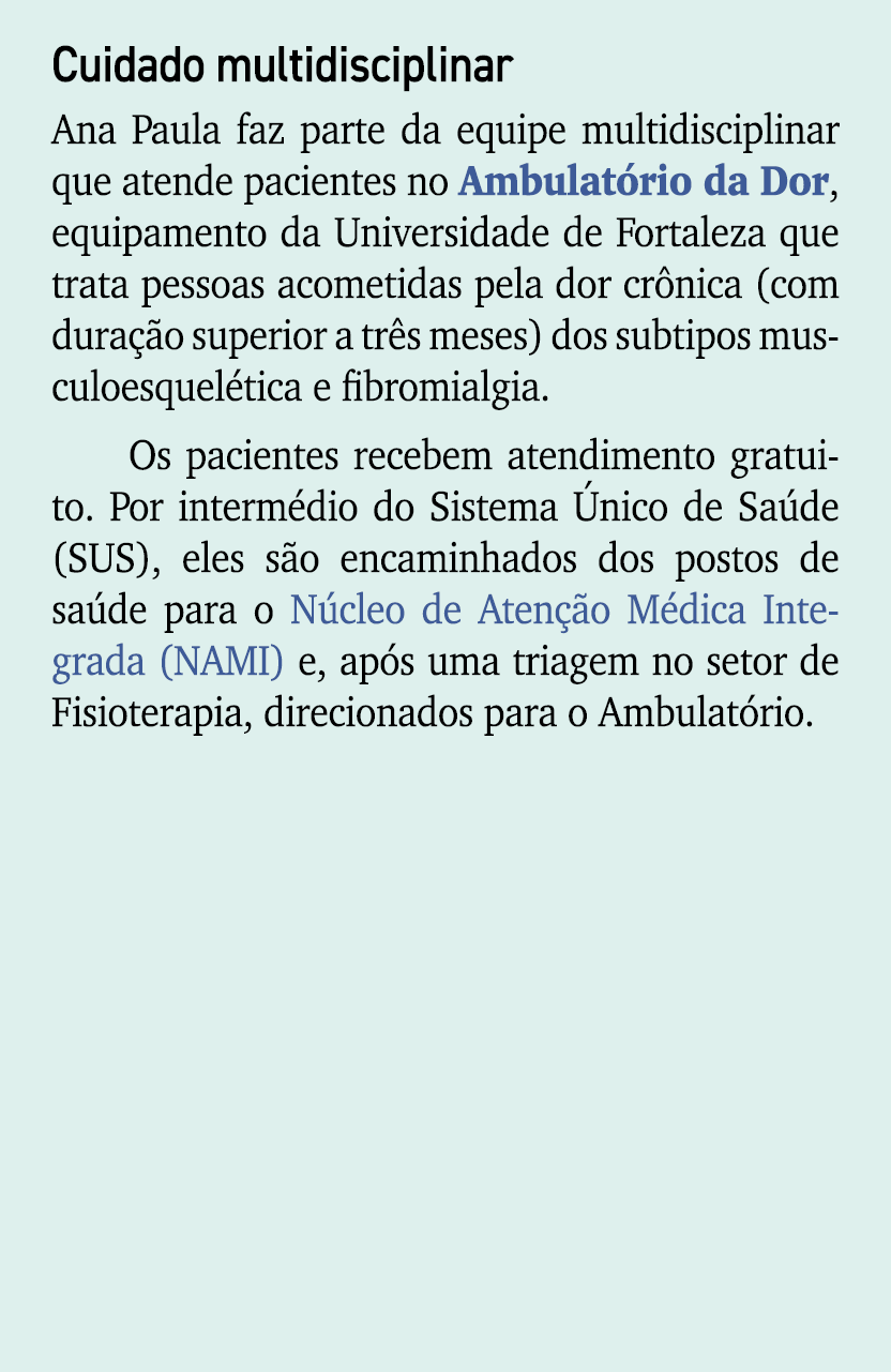 Cuidado multidisciplinar Ana Paula faz parte da equipe multidisciplinar que atende pacientes no Ambulat rio da Dor, e...