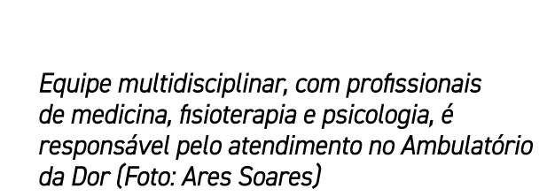 Equipe multidisciplinar, com profissionais de medicina, fisioterapia e psicologia,  respons vel pelo atendimento no ...