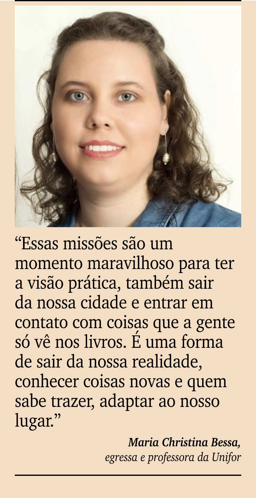 ￼ ￼ “Essas miss es s o um momento maravilhoso para ter a vis o pr tica, tamb m sair da nossa cidade e entrar em conta...