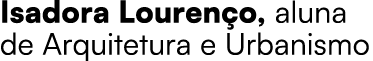 Isadora Louren o, aluna de Arquitetura e Urbanismo