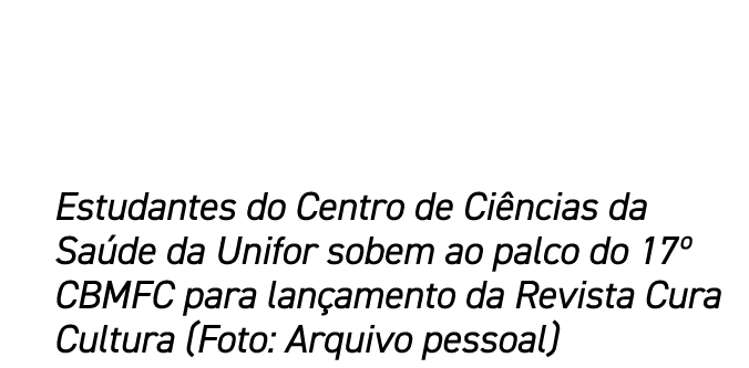 Estudantes do Centro de Ci ncias da Sa de da Unifor sobem ao palco do 17º CBMFC para lan amento da Revista Cura Cultu...