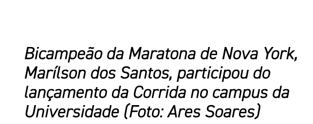 Bicampe o da Maratona de Nova York, Mar lson dos Santos, participou do lan amento da Corrida no campus da Universidad...