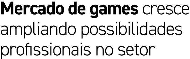 Mercado de games cresce ampliando possibilidades profissionais no setor