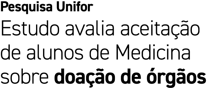 Pesquisa Unifor Estudo avalia aceita o de alunos de Medicina sobre doa  o de  rg os
