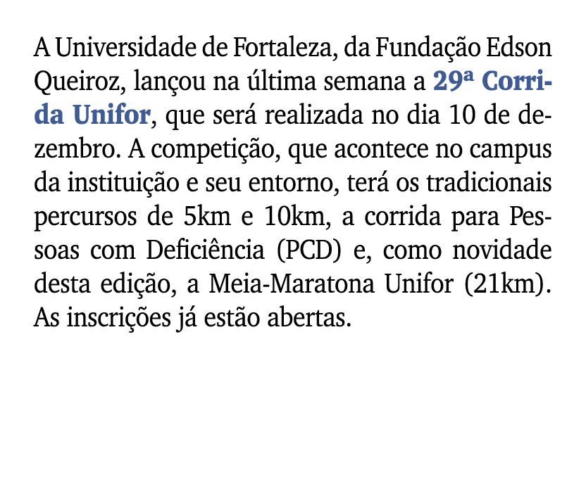 A Universidade de Fortaleza, da Funda o Edson Queiroz, lan ou na  ltima semana a 29ª Corrida Unifor, que ser  realiz...
