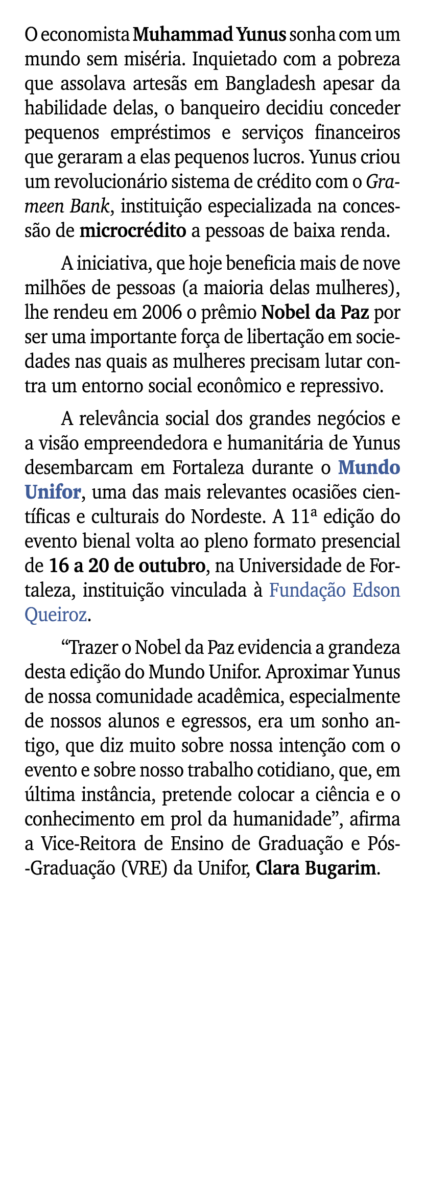 O economista Muhammad Yunus sonha com um mundo sem mis ria. Inquietado com a pobreza que assolava artes s em Banglade...