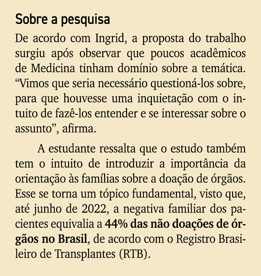 Sobre a pesquisa De acordo com Ingrid, a proposta do trabalho surgiu ap s observar que poucos acad micos de Medicina ...