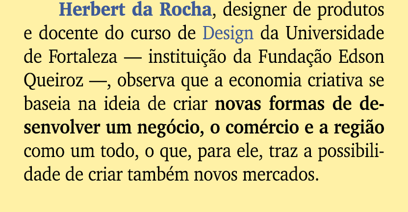 Herbert da Rocha, designer de produtos e docente do curso de Design da Universidade de Fortaleza — institui o da Fun...