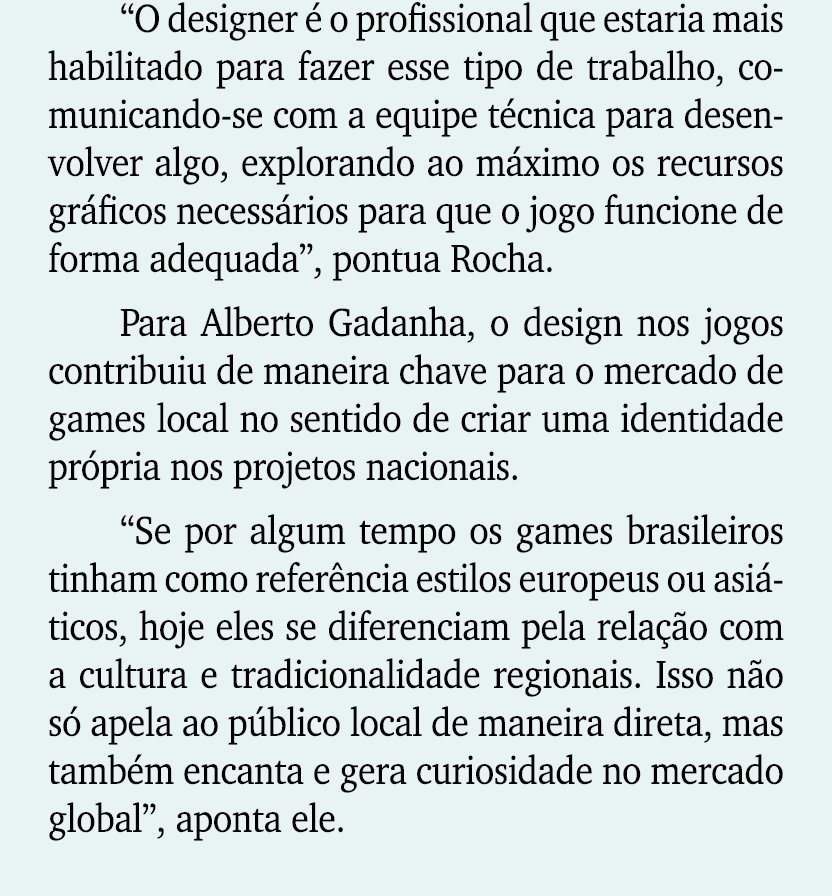 “O designer  o profissional que estaria mais habilitado para fazer esse tipo de trabalho, comunicando se com a equip...