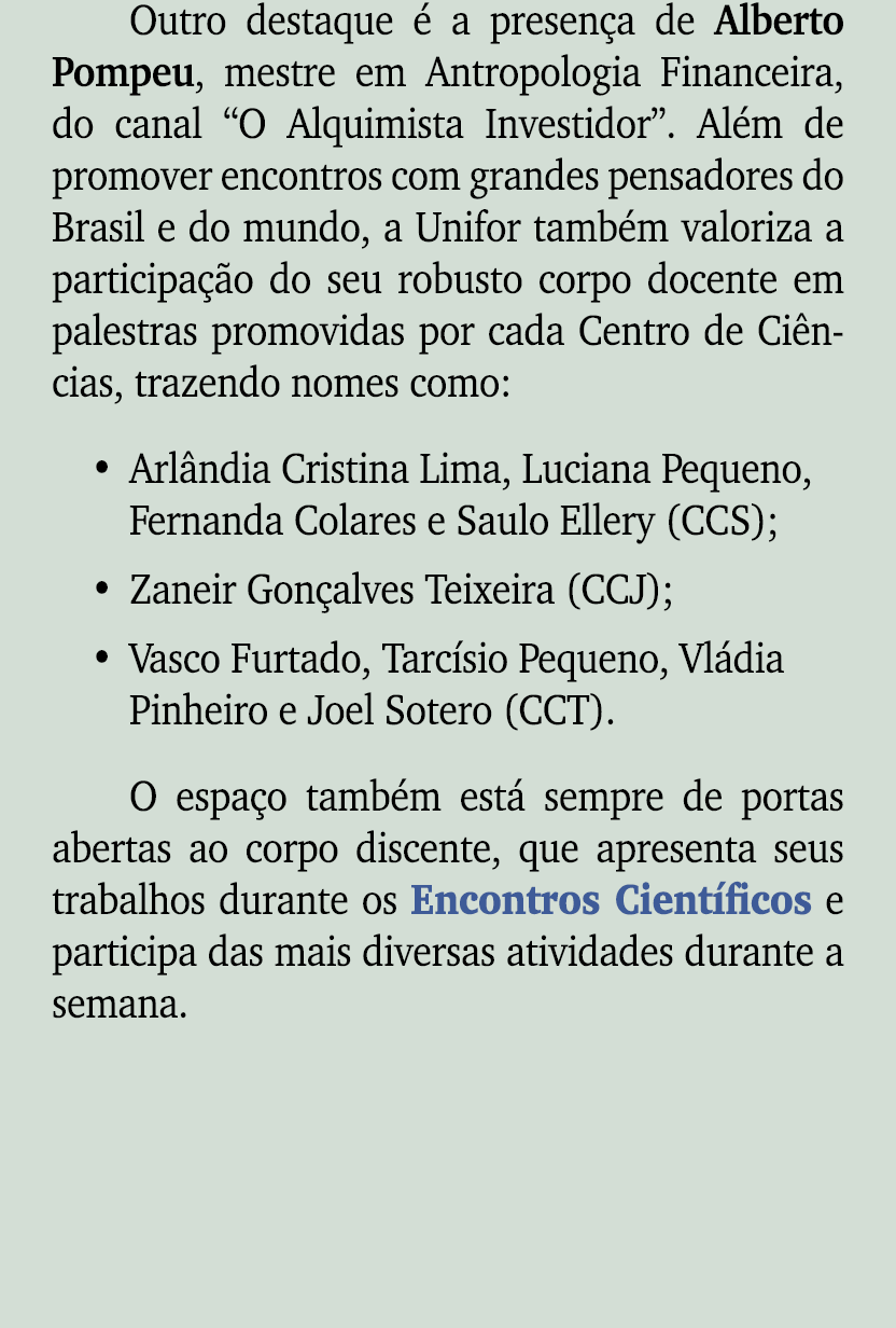 Outro destaque  a presen a de Alberto Pompeu, mestre em Antropologia Financeira, do canal “O Alquimista Investidor”....