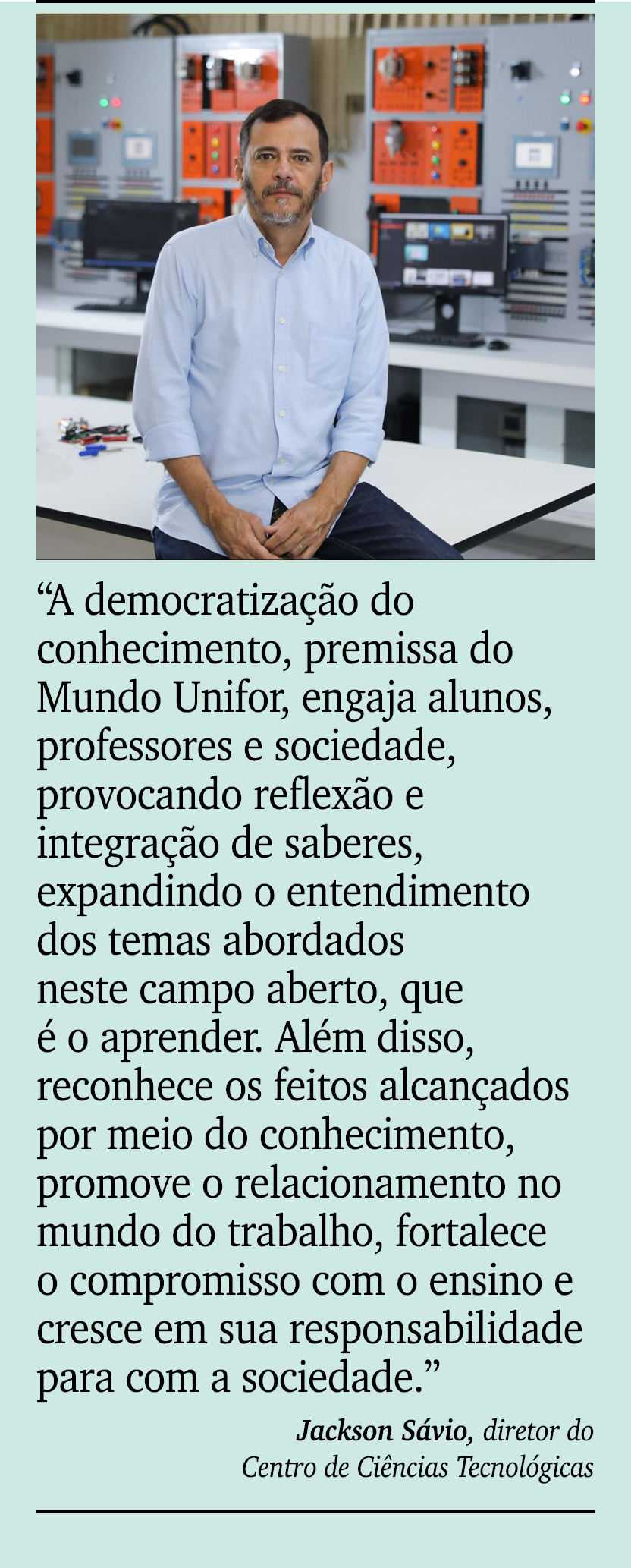 ￼ ￼ “A democratiza o do conhecimento, premissa do Mundo Unifor, engaja alunos, professores e sociedade, provocando r...