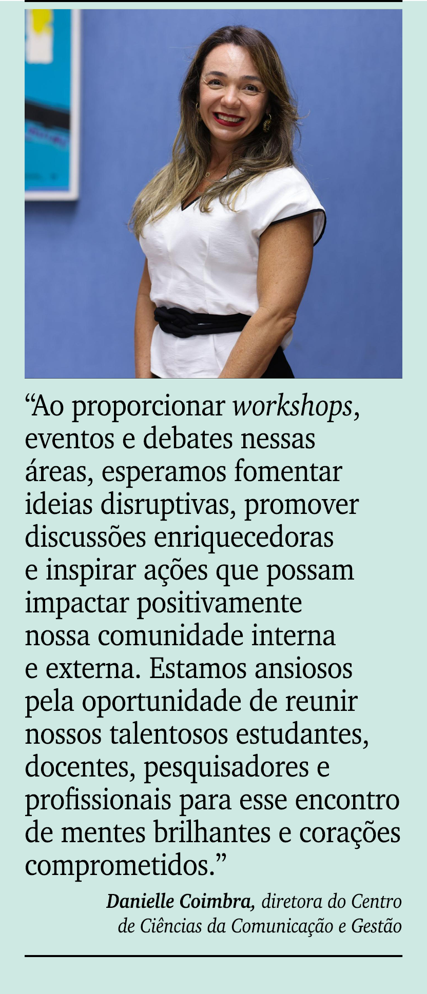 ￼ ￼ “Ao proporcionar workshops, eventos e debates nessas reas, esperamos fomentar ideias disruptivas, promover discu...