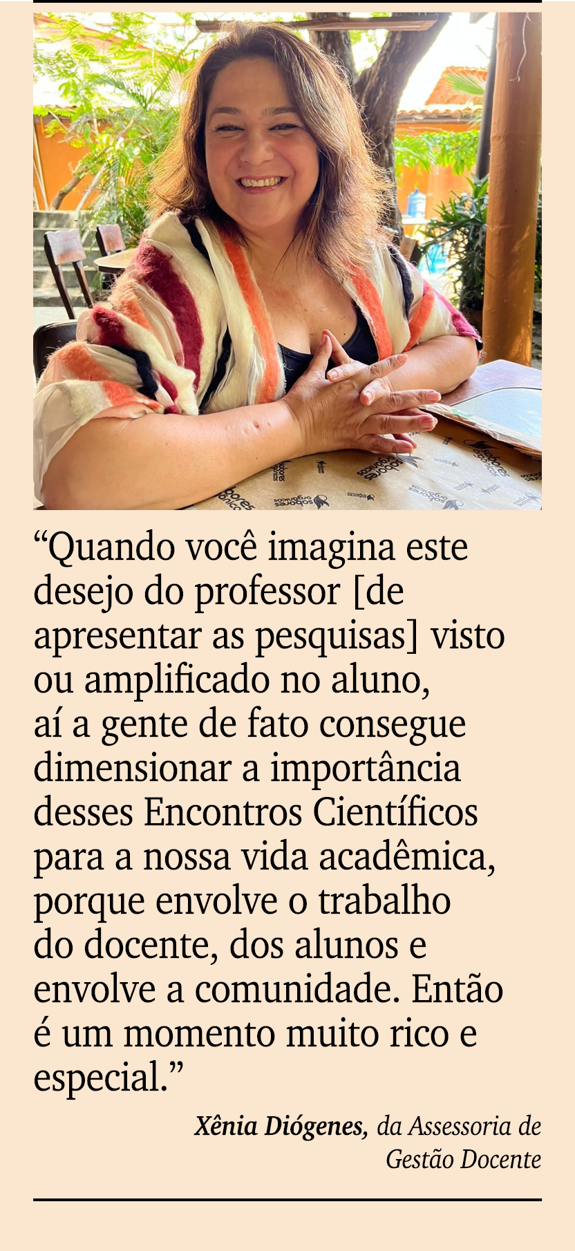 ￼ ￼ “Quando voc imagina este desejo do professor [de apresentar as pesquisas] visto ou amplificado no aluno, a  a ge...