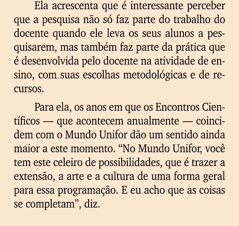 Ela acrescenta que  interessante perceber que a pesquisa n o s  faz parte do trabalho do docente quando ele leva os ...