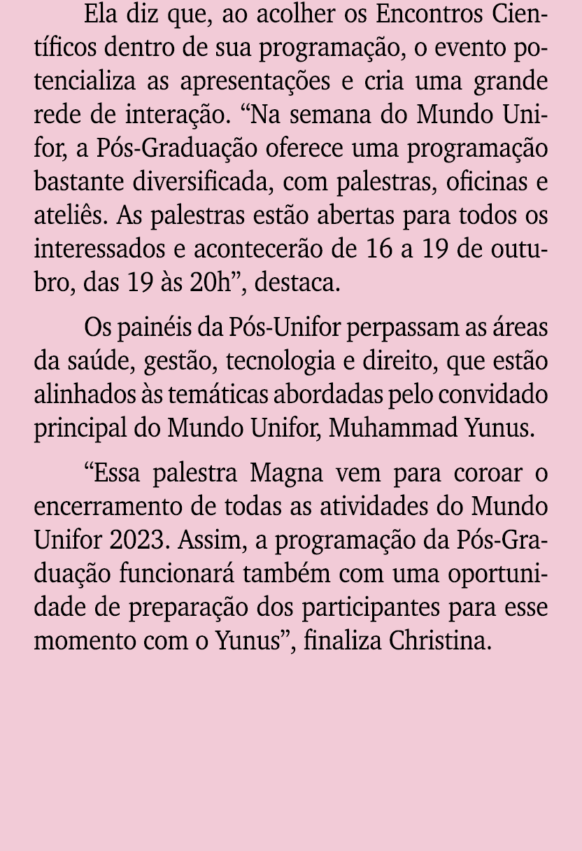 Ela diz que, ao acolher os Encontros Cient ficos dentro de sua programa o, o evento potencializa as apresenta  es e ...