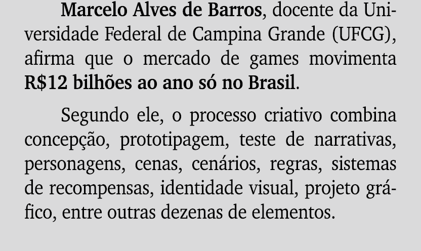 Marcelo Alves de Barros, docente da Universidade Federal de Campina Grande (UFCG), afirma que o mercado de games movi...