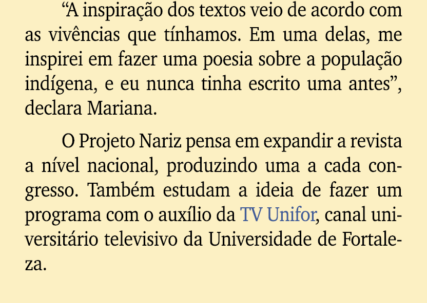 “A inspira o dos textos veio de acordo com as viv ncias que t nhamos. Em uma delas, me inspirei em fazer uma poesia ...