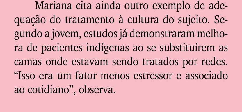 Mariana cita ainda outro exemplo de adequa o do tratamento   cultura do sujeito. Segundo a jovem, estudos j  demonst...
