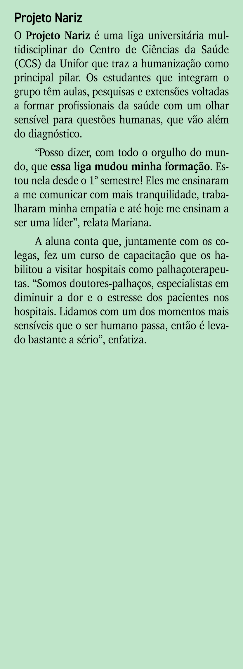 Projeto Nariz O Projeto Nariz  uma liga universit ria multidisciplinar do Centro de Ci ncias da Sa de (CCS) da Unifo...