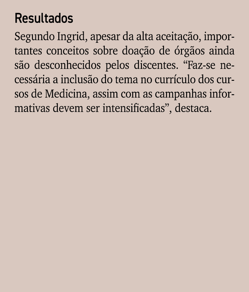 Resultados Segundo Ingrid, apesar da alta aceita o, importantes conceitos sobre doa  o de  rg os ainda s o desconhec...