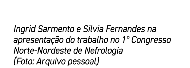 Ingrid Sarmento e Silvia Fernandes na apresenta o do trabalho no 1º Congresso Norte Nordeste de Nefrologia (Foto: Ar...