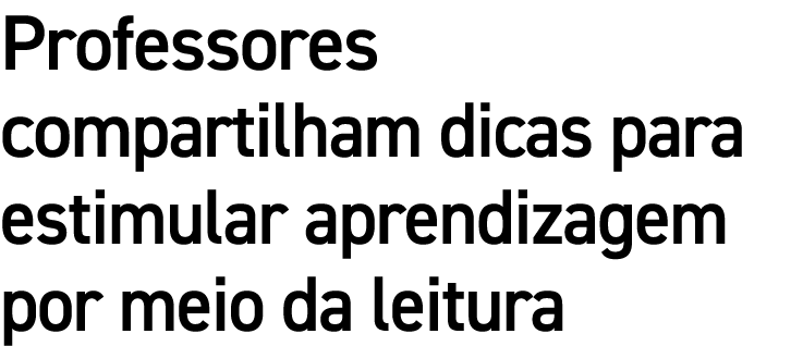 Professores compartilham dicas para estimular aprendizagem por meio da leitura