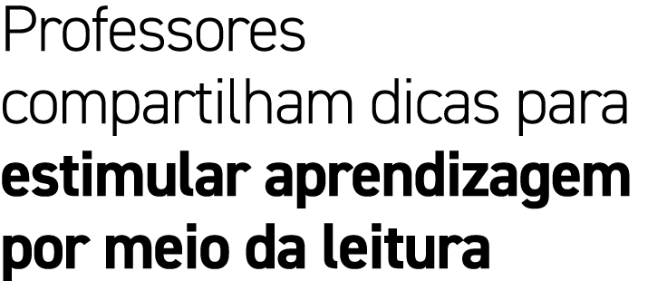 Professores compartilham dicas para estimular aprendizagem por meio da leitura