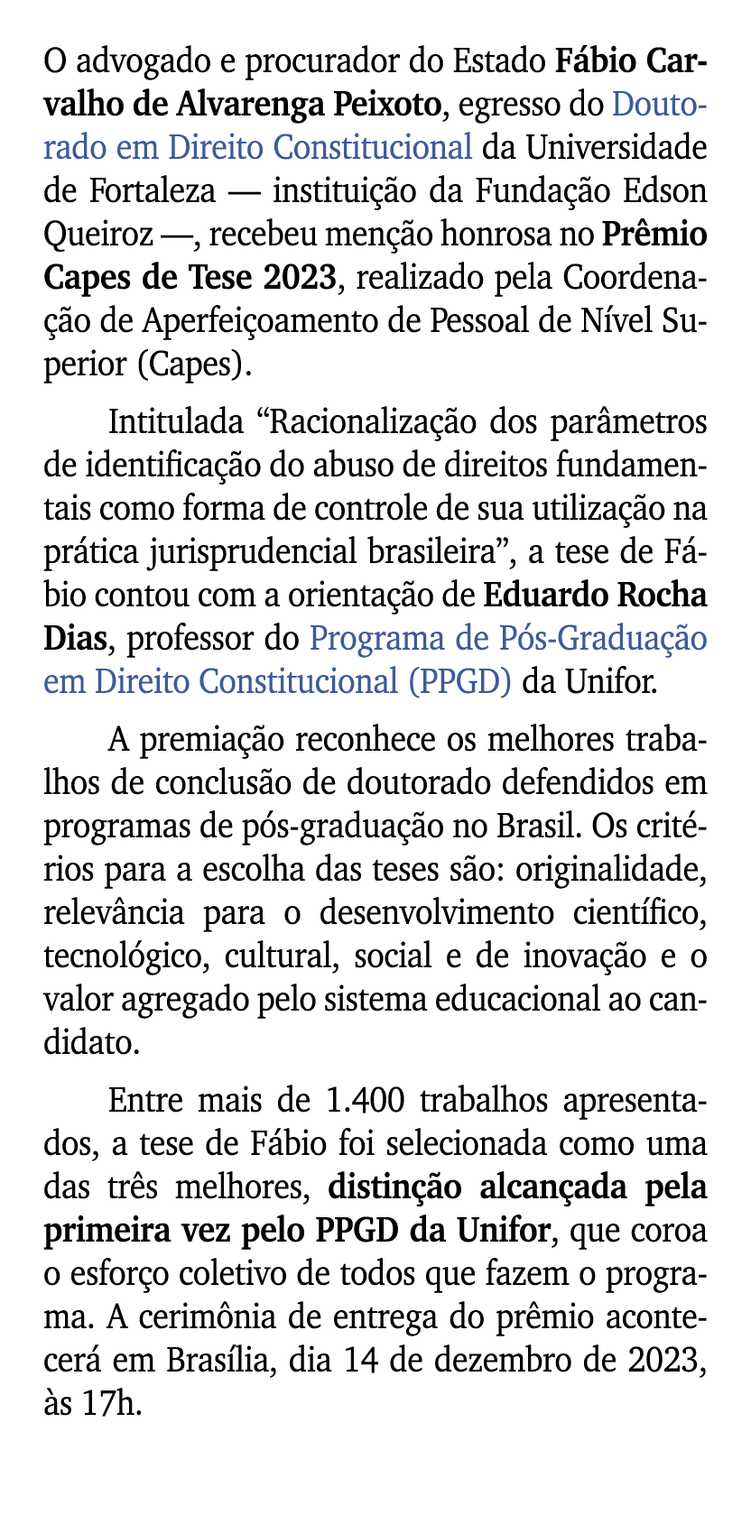 O advogado e procurador do Estado F bio Carvalho de Alvarenga Peixoto, egresso do Doutorado em Direito Constitucional...
