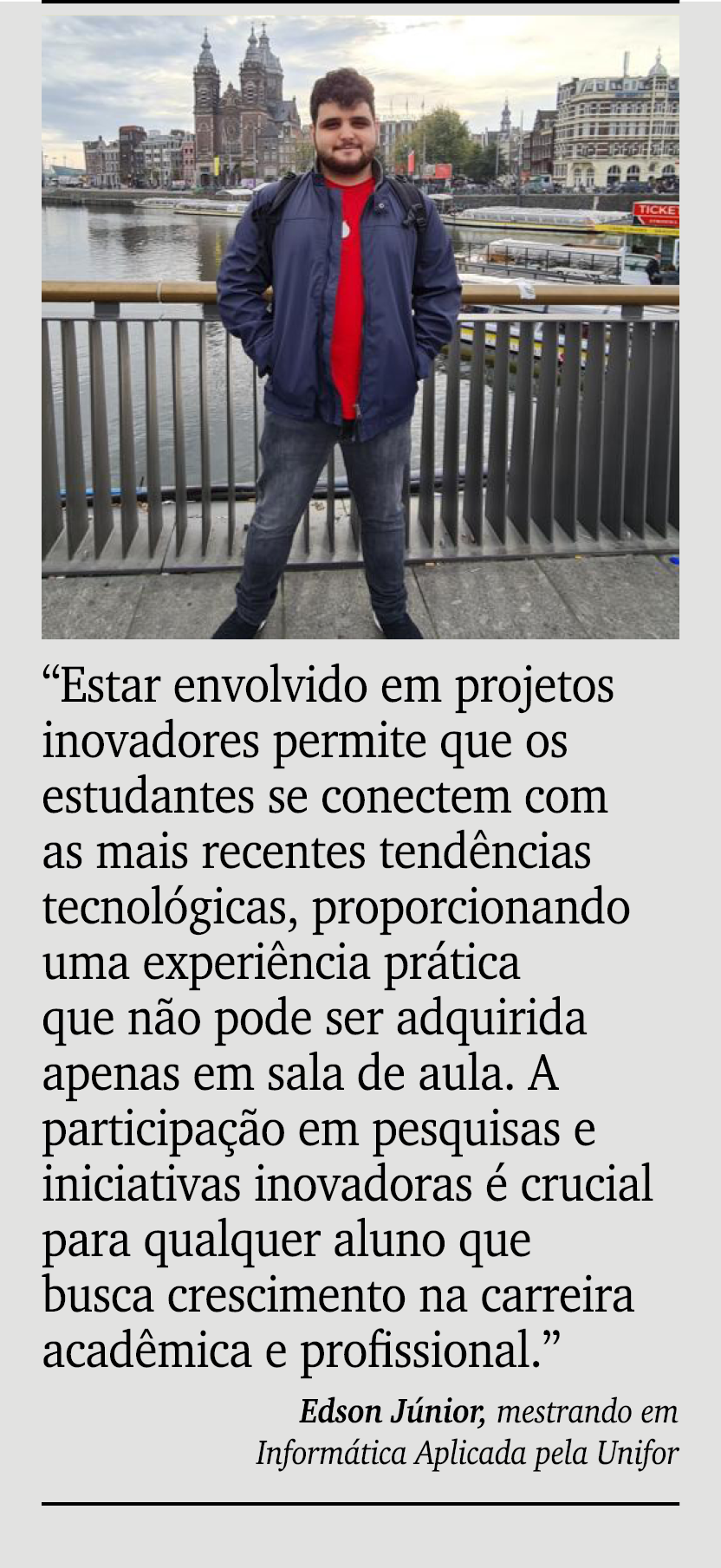 ￼ ￼ “Estar envolvido em projetos inovadores permite que os estudantes se conectem com as mais recentes tend ncias tec...