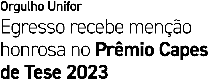 Orgulho Unifor Egresso recebe men o honrosa no Pr mio Capes de Tese 2023