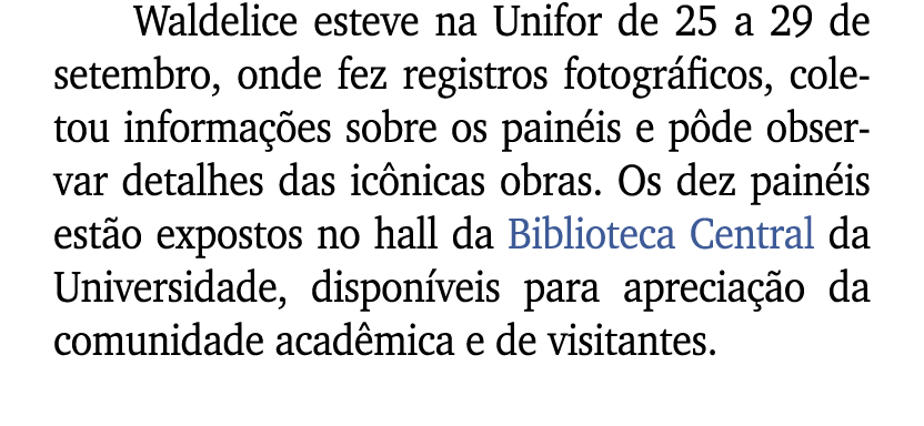 Waldelice esteve na Unifor de 25 a 29 de setembro, onde fez registros fotogr ficos, coletou informa es sobre os pain...