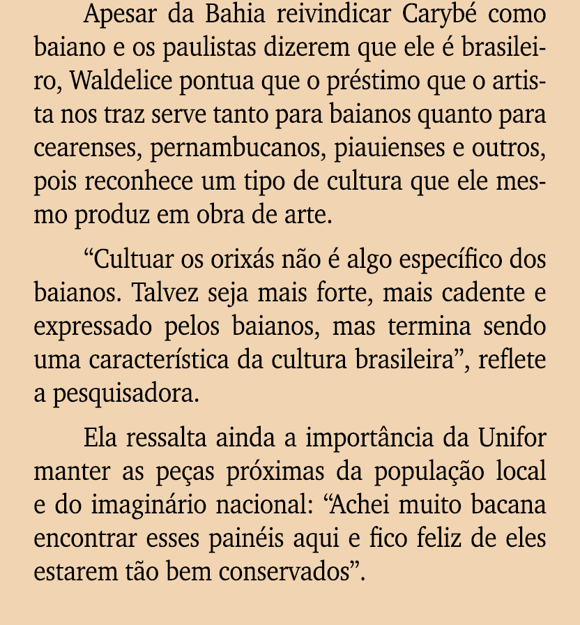 Apesar da Bahia reivindicar Caryb como baiano e os paulistas dizerem que ele   brasileiro, Waldelice pontua que o pr...