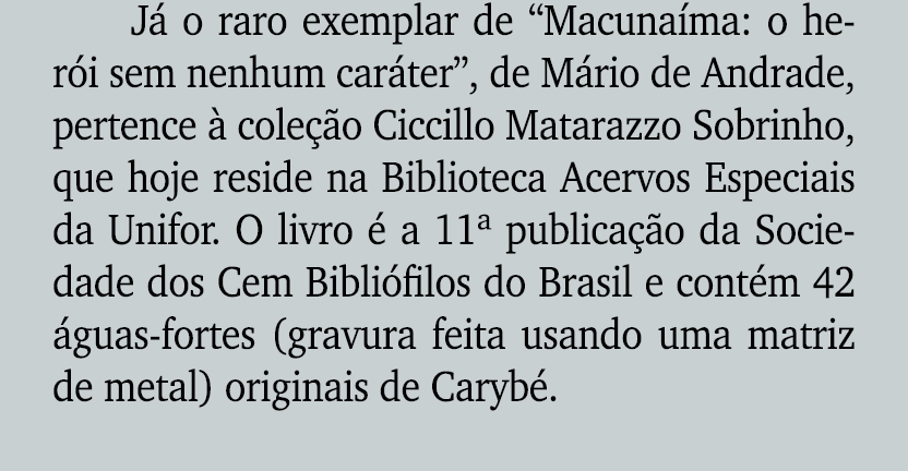 J o raro exemplar de “Macuna ma: o her i sem nenhum car ter”, de M rio de Andrade, pertence   cole  o Ciccillo Matar...