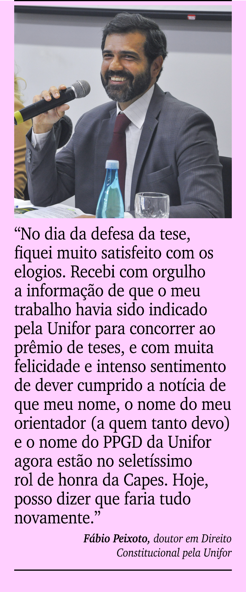 ￼ ￼ “No dia da defesa da tese, fiquei muito satisfeito com os elogios. Recebi com orgulho a informa o de que o meu t...