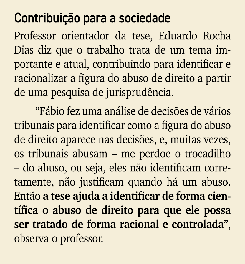 Contribui o para a sociedade Professor orientador da tese, Eduardo Rocha Dias diz que o trabalho trata de um tema im...