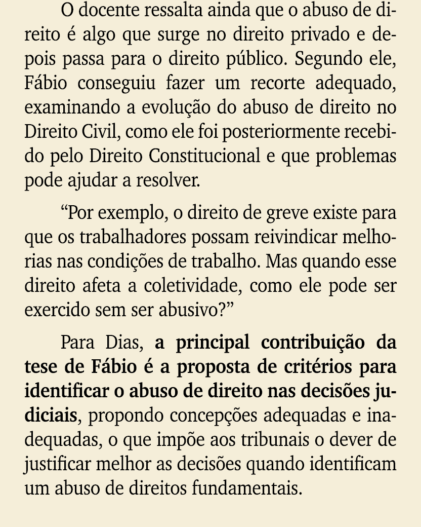 O docente ressalta ainda que o abuso de direito  algo que surge no direito privado e depois passa para o direito p b...