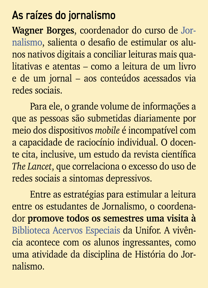 As ra zes do jornalismo Wagner Borges, coordenador do curso de Jornalismo, salienta o desafio de estimular os alunos ...