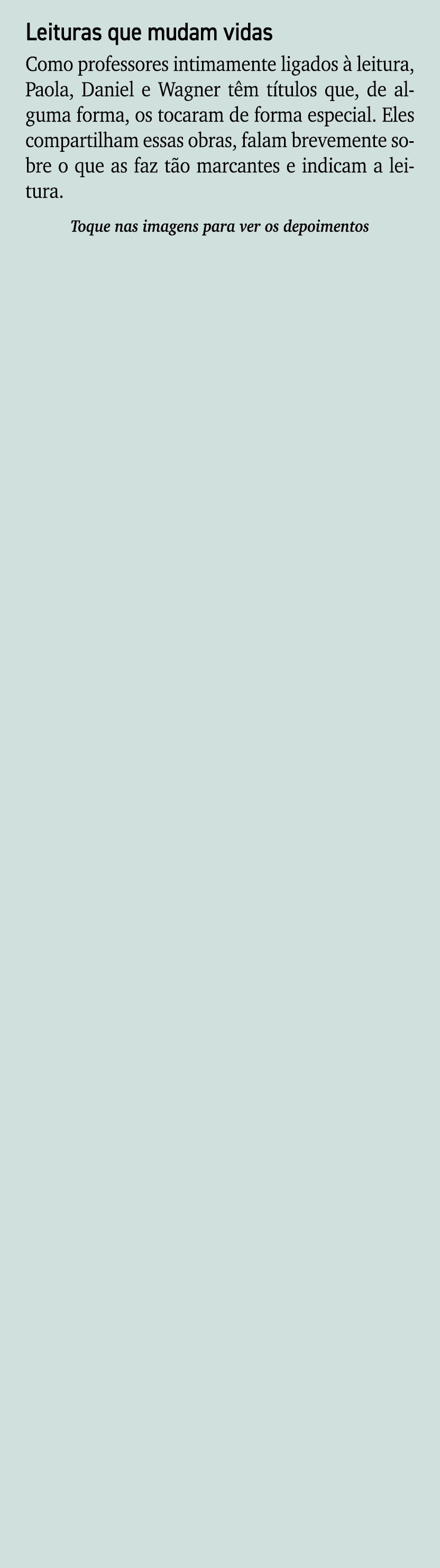 Leituras que mudam vidas Como professores intimamente ligados  leitura, Paola, Daniel e Wagner t m t tulos que, de a...