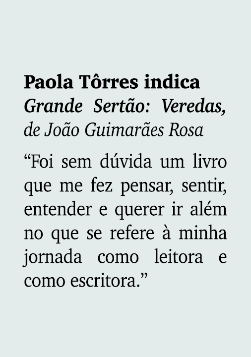 Paola T rres indica Grande Sert o: Veredas, de Jo o Guimar es Rosa “Foi sem d vida um livro que me fez pensar, sentir...