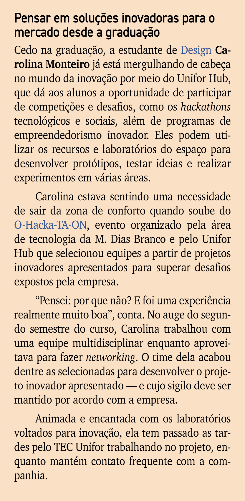 Pensar em solu es inovadoras para o mercado desde a gradua  o Cedo na gradua  o, a estudante de Design Carolina Mont...