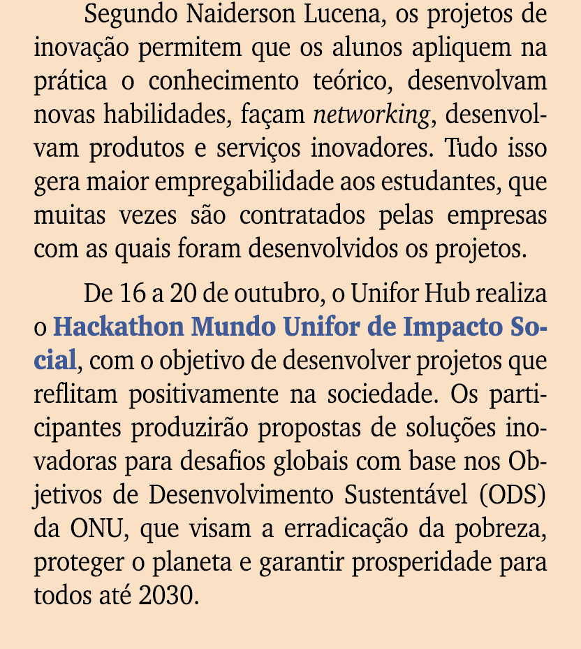 Segundo Naiderson Lucena, os projetos de inova o permitem que os alunos apliquem na pr tica o conhecimento te rico, ...