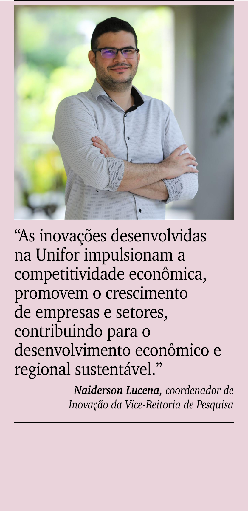 ￼ ￼ “As inova es desenvolvidas na Unifor impulsionam a competitividade econ mica, promovem o crescimento de empresas...