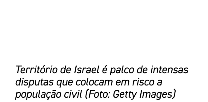 Territ rio de Israel  palco de intensas disputas que colocam em risco a popula  o civil (Foto: Getty Images)
