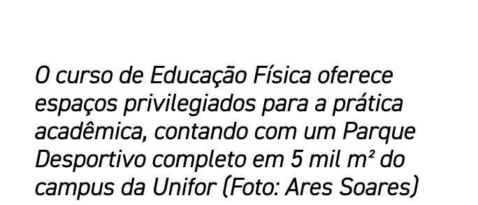 O curso de Educa o F sica oferece espa os privilegiados para a pr tica acad mica, contando com um Parque Desportivo ...