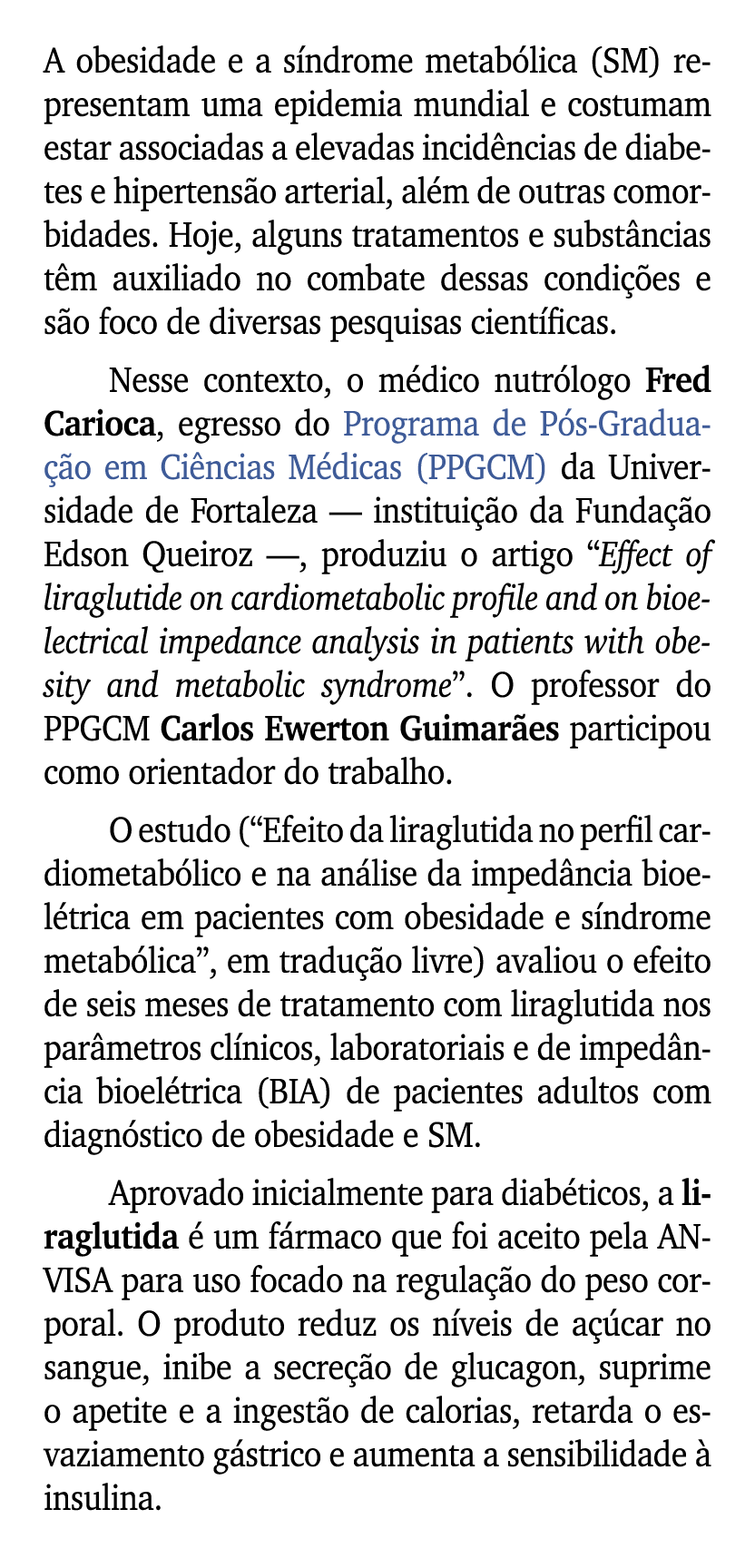 A obesidade e a s ndrome metab lica (SM) representam uma epidemia mundial e costumam estar associadas a elevadas inci...
