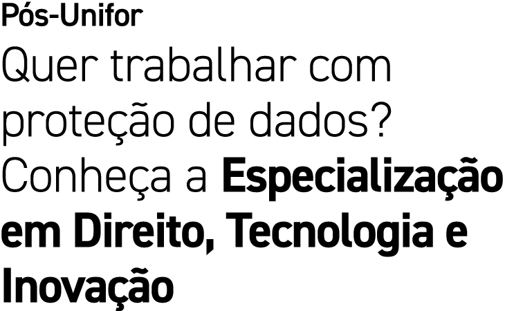 P s Unifor Quer trabalhar com prote o de dados? Conhe a a Especializa  o em Direito, Tecnologia e Inova  o